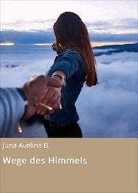 Wege des Himmels - Juna Aveline B. - ebook