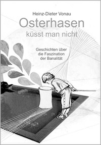 Osterhasen küsst man nicht - Heinz-Dieter Vonau - ebook