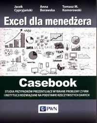 Excel dla menedżera Casebook - Anna Borawska, Jacek Cypryjański, Tomasz M. Komorowski - książka
