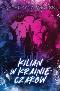 Kilian w Krainie Czarów - Wycisk Katarzyna - ebook + audiobook