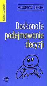 Doskonałe podejmowanie decyzji - Andrew Leigh - ebook