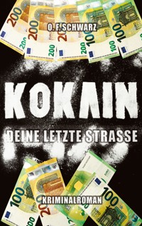Kokain - Deine letzte Straße - O. F. Schwarz - ebook