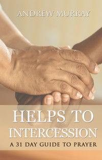 Helps to intercession: A 31 Day Prayer Devotional - Andrew Murray - ebook