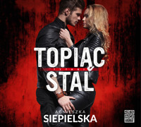 Topiąc stal - Siepielska Agnieszka - ebook + audiobook + książka