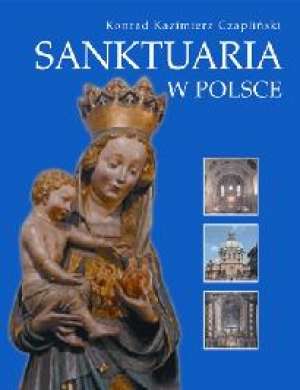 Sanktuaria w Polsce - Konrad Kazimierz Czapliński - ebook