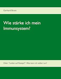 Wie stärke ich mein Immunsystem? - Gerhard Bruns - ebook