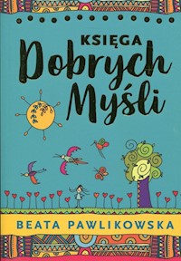 Księga dobrych myśli - Beata Pawlikowska - ebook + audiobook + książka