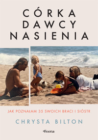 Córka dawcy nasienia. Jak poznałam 35 swoich braci i sióstr - Bilton Chrysta - ebook + książka
