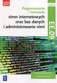 Programowanie tworzenie stron internetowych oraz baz danych i administrowanie nimi EE.09 Podręcznik do nauki zawodu technik informatyk Część 2 - Klekot Agnieszka, Klekot Tomasz - książka