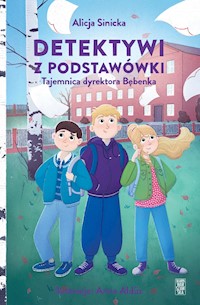 Detektywi z podstawówki. Tajemnica dyrektora Bębenka - Alicja Sinicka - ebook + audiobook