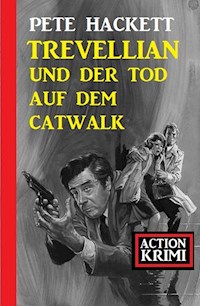 Trevellian und der Tod auf dem Catwalk: Action Krimi - Pete Hackett - ebook