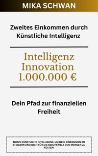 Zweites Einkommen durch Künstliche Intelligenz - Mika Schwan - ebook