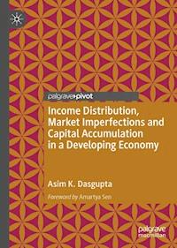 Income Distribution, Market Imperfections and Capital Accumulation in a Developing Economy - Asim K. Dasgupta - ebook