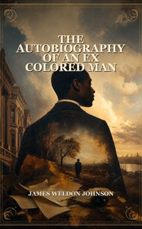 The Autobiography Of An Ex Colored Man - James Weldon Johnson - ebook