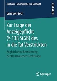 Zur Frage der Anzeigepflicht (§ 138 StGB) des in die Tat Verstrickten - Lena von Zech - ebook