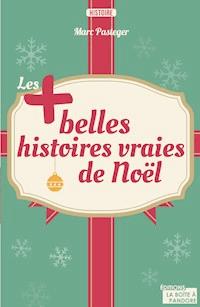 Les plus belles histoires vraies de Noël - Marc Pasteger - ebook