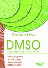 DMSO na powszechne dolegliwości. Łatwy program bezpiecznego i skutecznego zastosowania - Ewelyne Laye - ebook