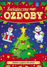 Modele z papieru dla dzieci. Świąteczne ozdoby. Wydanie II -  - książka