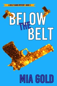 Below the Belt (A Holly Hands Mystery—Book #3) - Mia Gold - ebook