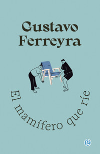 El mamífero que ríe - Gustavo Ferreyra - ebook