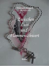 Zwischen Lust und Flammenschwert - Werner Siegert - ebook