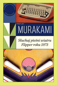 Słuchaj pieśni wiatru / Flipper roku 1973 - Haruki Murakami - ebook + audiobook + książka
