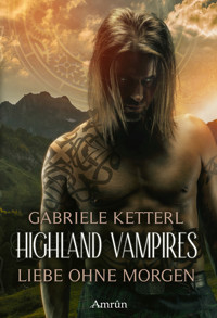 Highland Vampires: Liebe ohne Morgen - Gabriele Ketterl - ebook