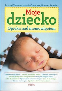 Moje dziecko - Friedman Jeremy, Saunders Natasha, Saunders Norman - książka