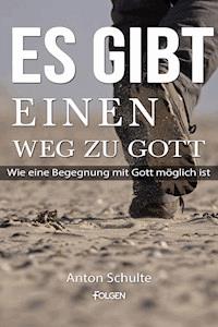 Es gibt einen Weg zu Gott - Anton Schulte - ebook