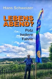 LEBENSABEND? - Hans Schweizer - ebook