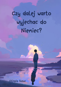 czy dalej warto wyjechac do Niemiec? - Olimpia Szewc - ebook