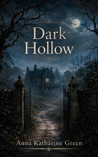 Dark Hollow - Anna Katharine Green - ebook