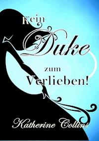 Kein Duke zum Verlieben! - Katherine Collins - ebook