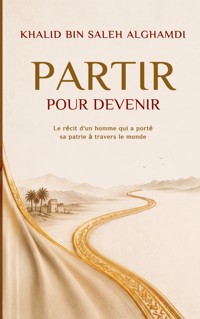 Partir pour devenir - Khalid Bin Saleh Alghamdi - ebook