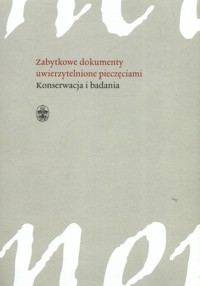 Zabytkowe dokumenty uwierzytelnione pieczęciami -  - książka