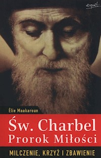 Św. Charbel Prorok Miłości - Maakaroun Elie - książka