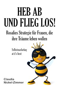 Heb ab und flieg los! - Claudia Nickel-Zimmer - ebook