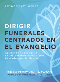 Dirigir funerales centrados en el evangelio - Brian Croft - ebook
