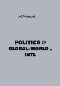 Politics @ global-world . intl - J-G MATUSZEK - ebook
