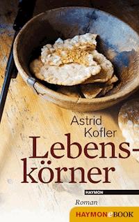 Lebenskörner - Astrid Kofler - ebook