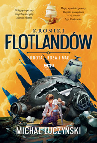 Kroniki Flotlandów. Sierota, Jędza i Mag - Łuczyński Michał - ebook + audiobook
