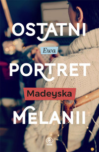 Ostatni portret Melanii. Trylogia Ostatnie. Część 1 - Ewa Madeyska - audiobook + książka