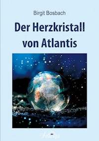 Der Herzkristall von Atlantis - Birgit Bosbach - ebook