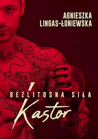 Kastor Bezlitosna siła Tom 1 - Agnieszka Lingas-Łoniewska - książka