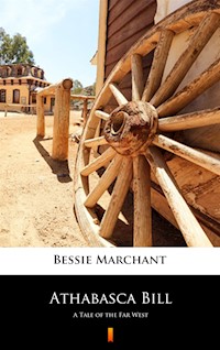 Athabasca Bill. A Tale of the Far West - Bessie Marchant - ebook
