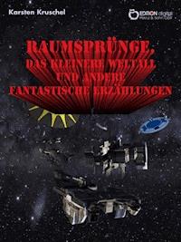 Raumsprünge, das kleinere Weltall und andere fantastische Erzählungen - Karsten Kruschel - ebook
