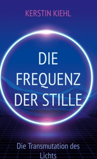 Die Frequenz der Stille - Kerstin Kiehl - ebook