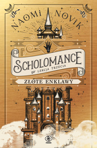 Lekcja trzecia. Złote enklawy. Cykl Scholomance. Tom 3 - Naomi Novik - książka
