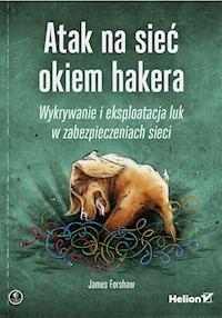 Atak na sieć okiem hakera - Forshaw James - książka