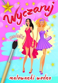 Wyczaruj modelki Malowanki wodne -  - książka